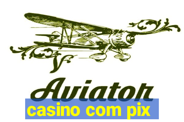 casino com pix