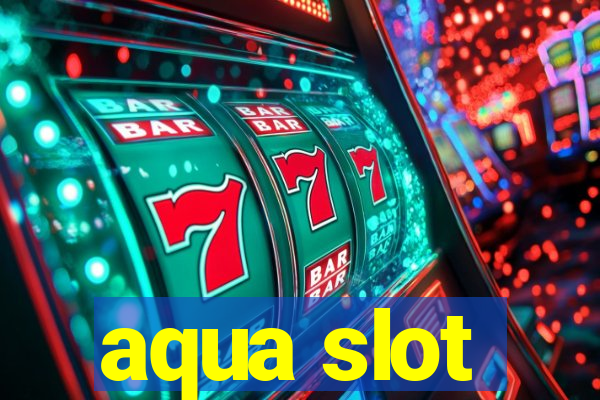 aqua slot