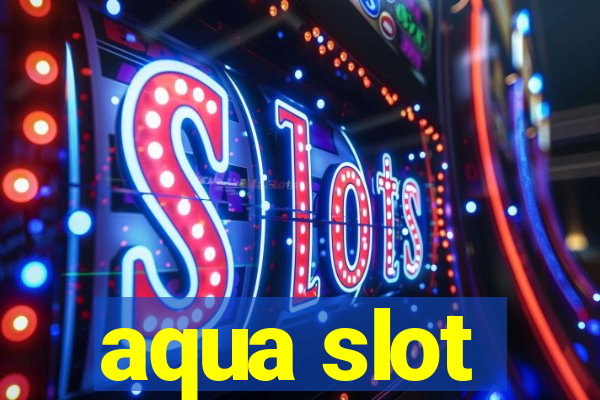 aqua slot