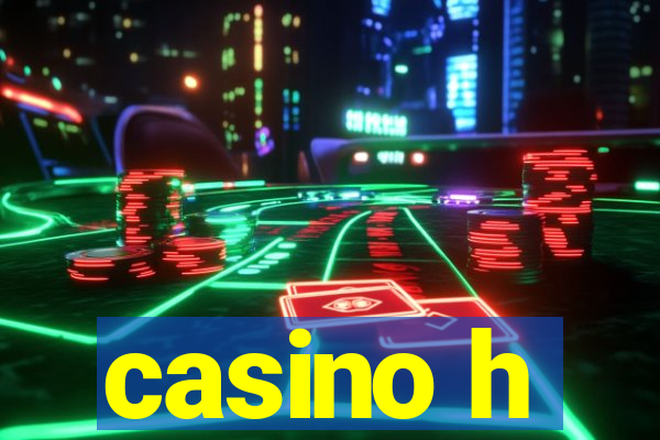 casino h