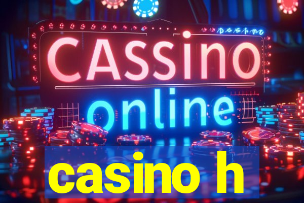 casino h