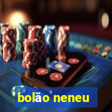 bolão neneu