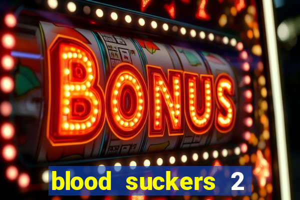 blood suckers 2 slot free play