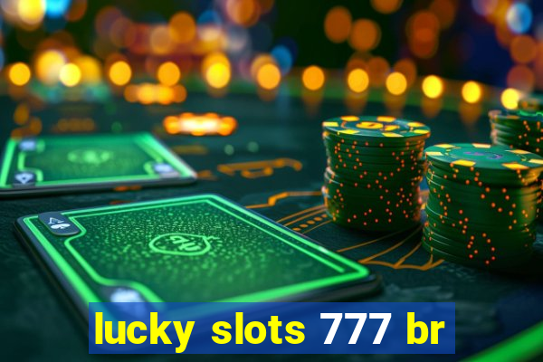 lucky slots 777 br