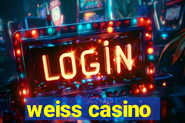 weiss casino