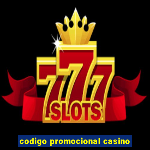 codigo promocional casino