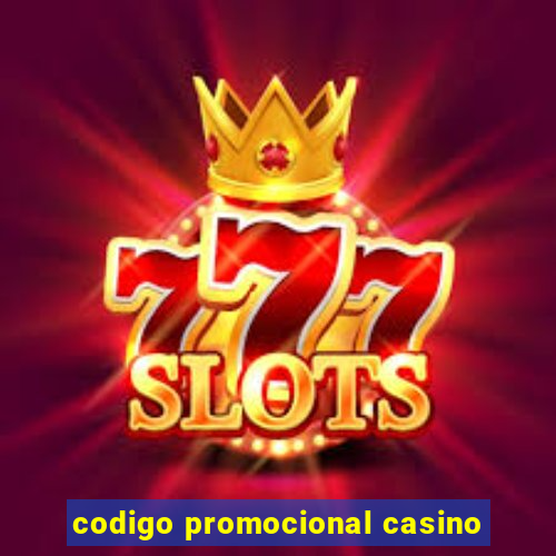 codigo promocional casino