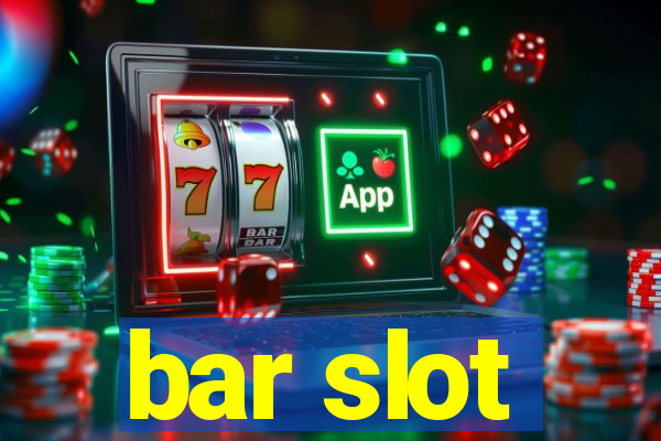 bar slot