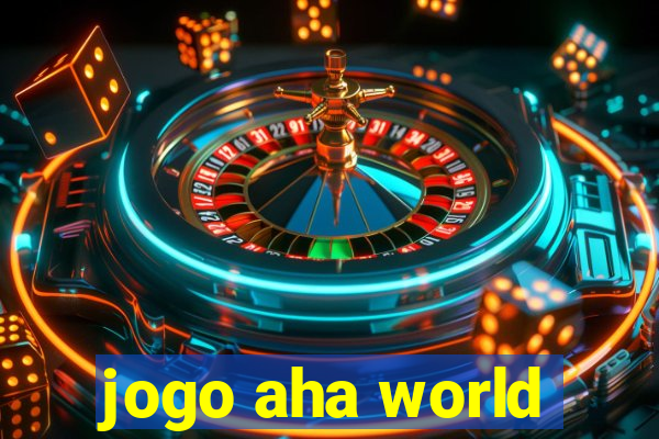 jogo aha world