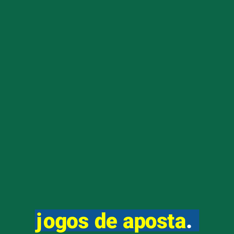 jogos de aposta.