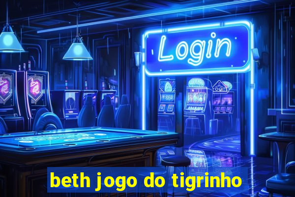 beth jogo do tigrinho