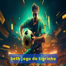 beth jogo do tigrinho