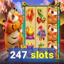 247 slots