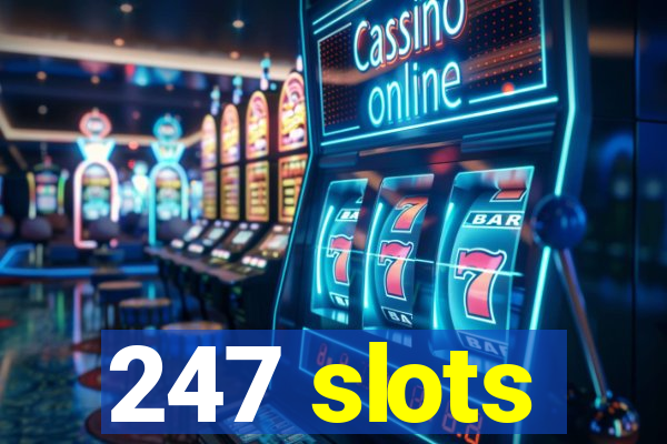 247 slots