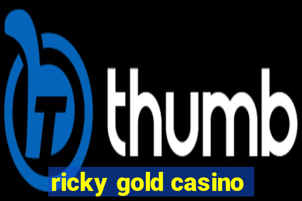 ricky gold casino