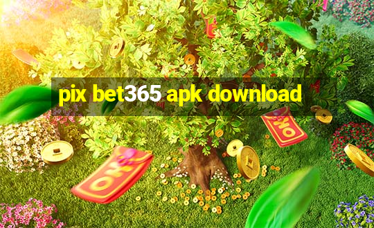 pix bet365 apk download