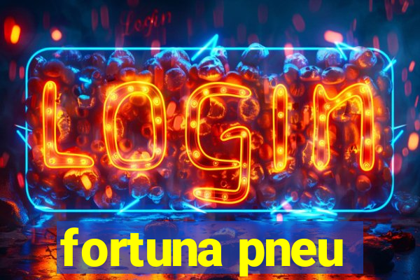 fortuna pneu