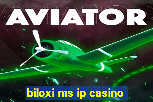 biloxi ms ip casino