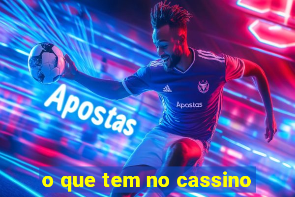 o que tem no cassino