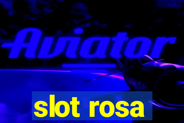 slot rosa