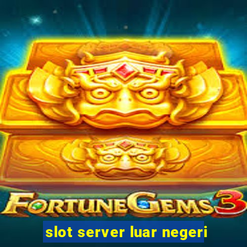 slot server luar negeri