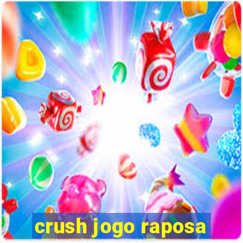 crush jogo raposa