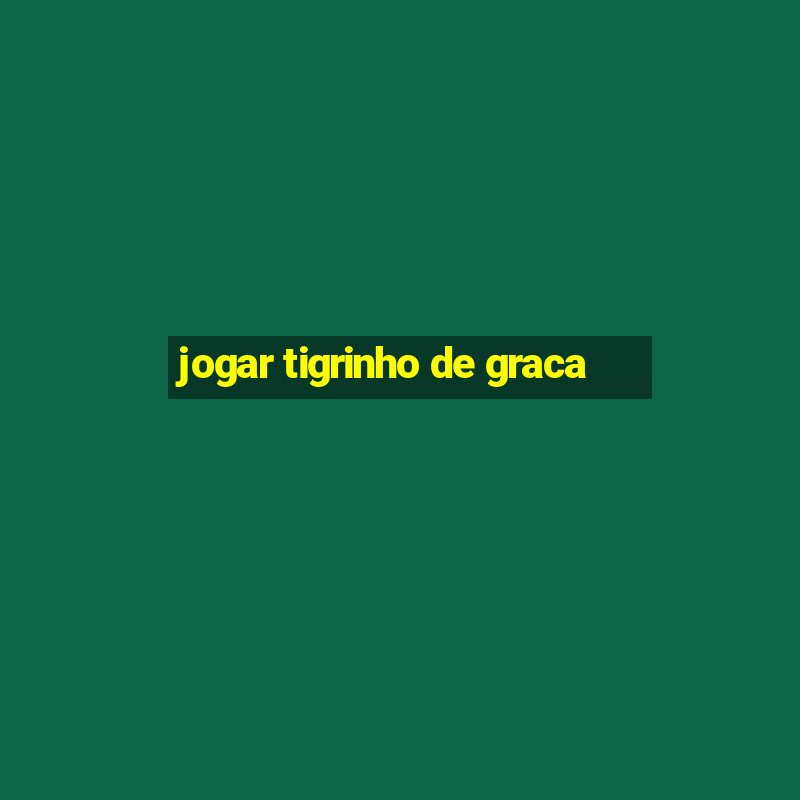 jogar tigrinho de graca