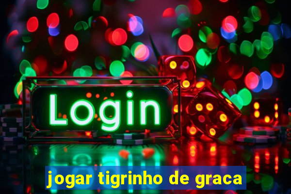 jogar tigrinho de graca