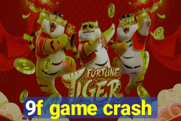 9f game crash