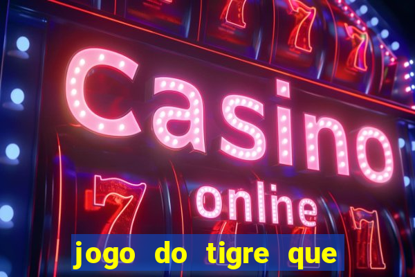 jogo do tigre que da bonus