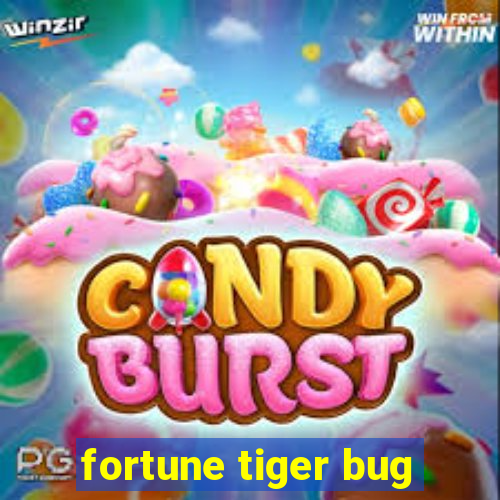 fortune tiger bug