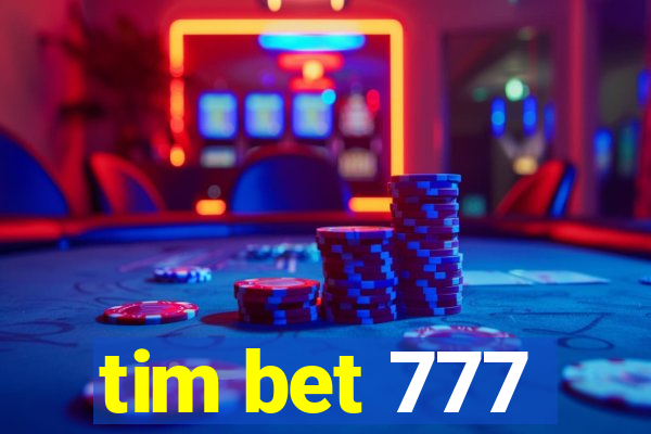 tim bet 777