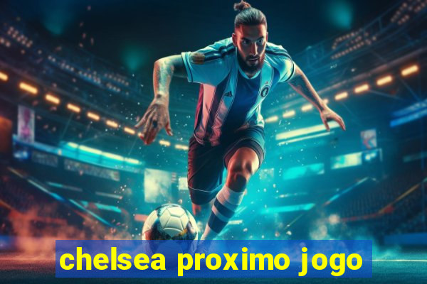 chelsea proximo jogo