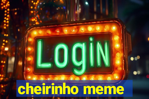 cheirinho meme