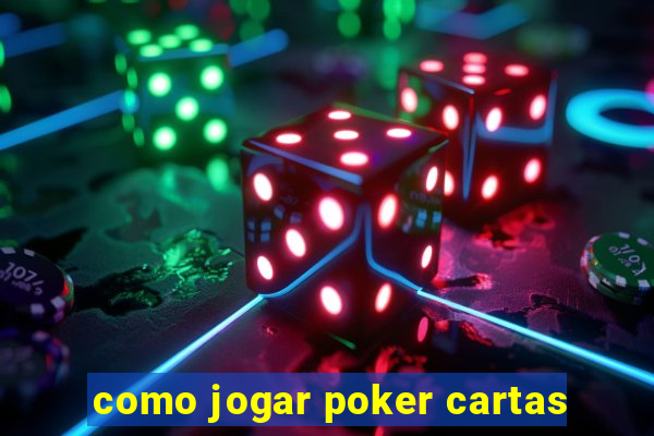 como jogar poker cartas