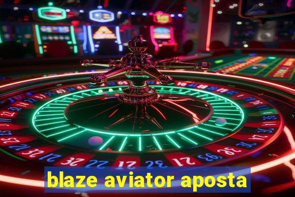 blaze aviator aposta