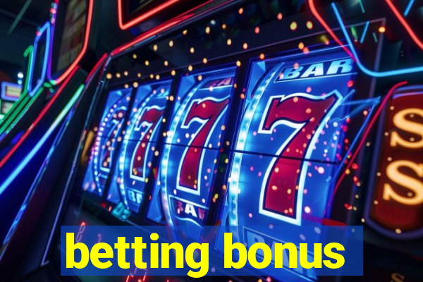 betting bonus