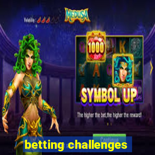 betting challenges