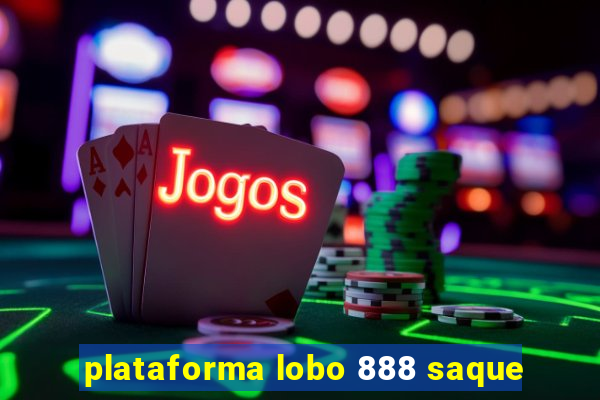 plataforma lobo 888 saque