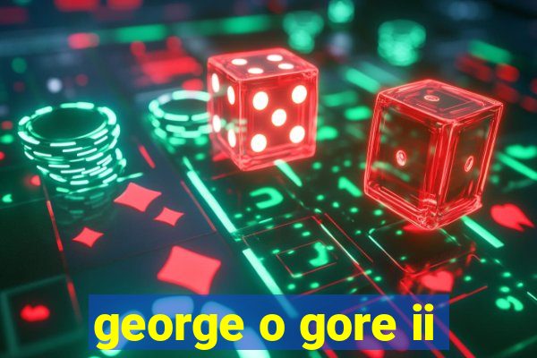 george o gore ii