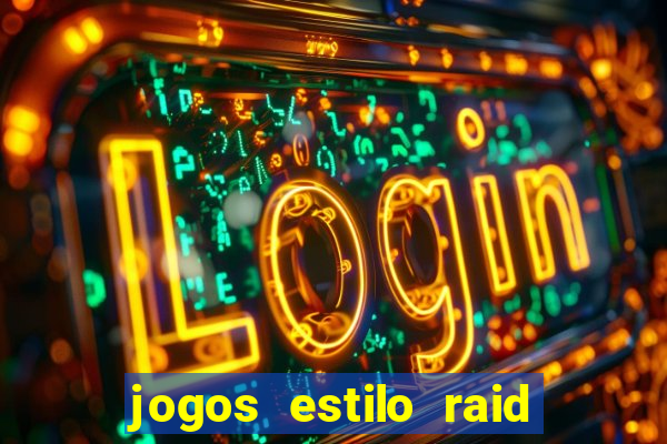 jogos estilo raid shadow legends