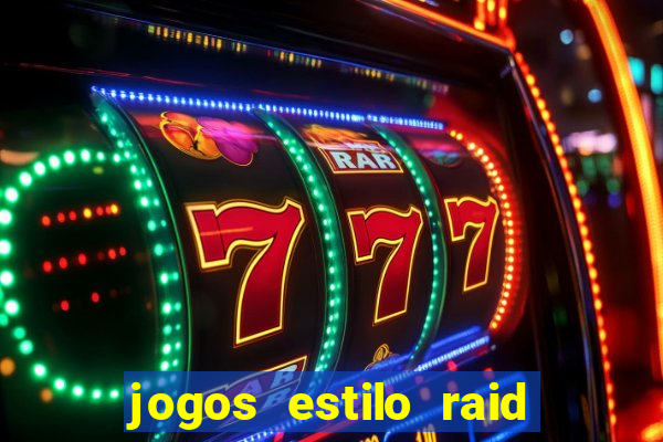 jogos estilo raid shadow legends