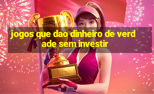 jogos que dao dinheiro de verdade sem investir