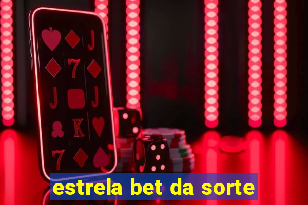 estrela bet da sorte