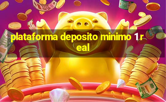 plataforma deposito minimo 1 real