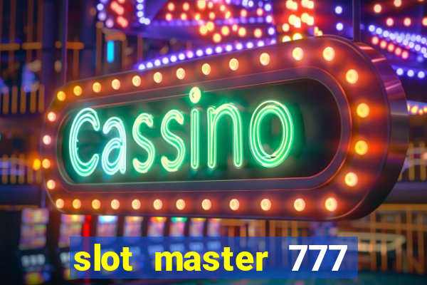 slot master 777 paga mesmo