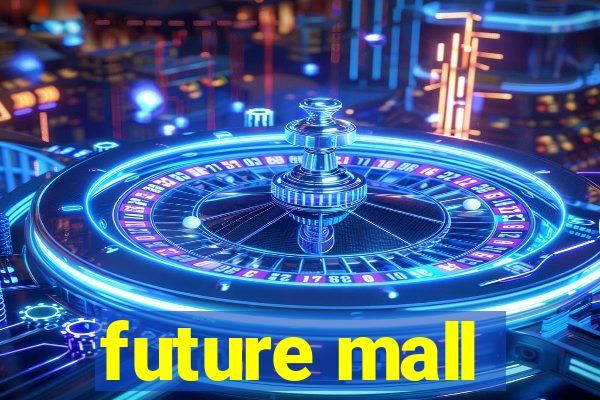 future mall