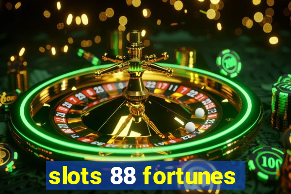 slots 88 fortunes