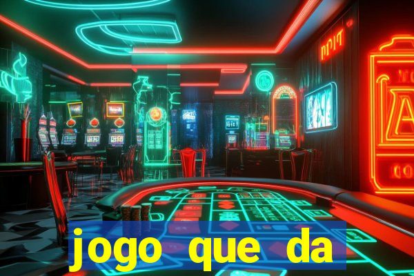 jogo que da dinheiro sem deposito