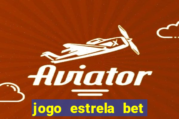 jogo estrela bet é confiavel